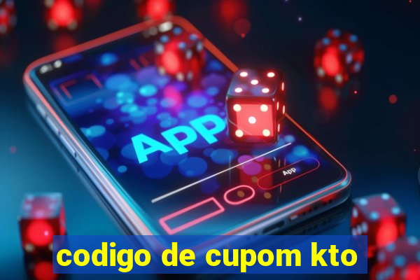 codigo de cupom kto